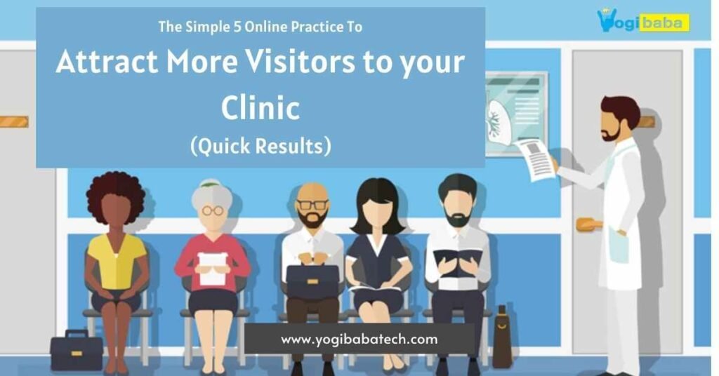 The Simple 5 Online Practice To Attract More Visitors to your Clinic (Quick Results)